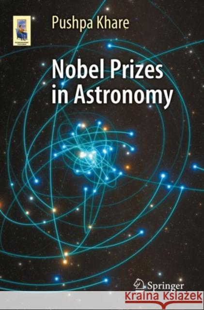 Nobel Prizes in Astronomy Pushpa Khare 9783031296383 Springer International Publishing AG