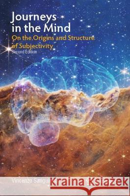 Journeys in the Mind: On the Origins and Structure of Subjectivity Vincenzo Sanguineti 9783031297342 Springer