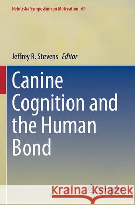 Canine Cognition and the Human Bond Jeffrey R. Stevens 9783031297915 Springer