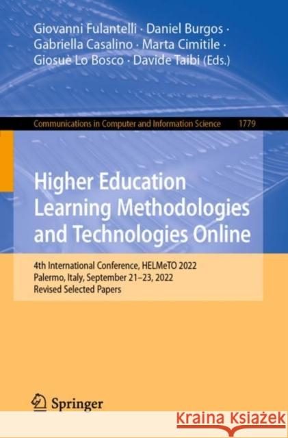 Higher Education Learning Methodologies and Technologies Online: 4th International Conference, HELMeTO 2022, Palermo, Italy, September 21–23, 2022, Revised Selected Papers Giovanni Fulantelli Daniel Burgos Gabriella Casalino 9783031297991 Springer