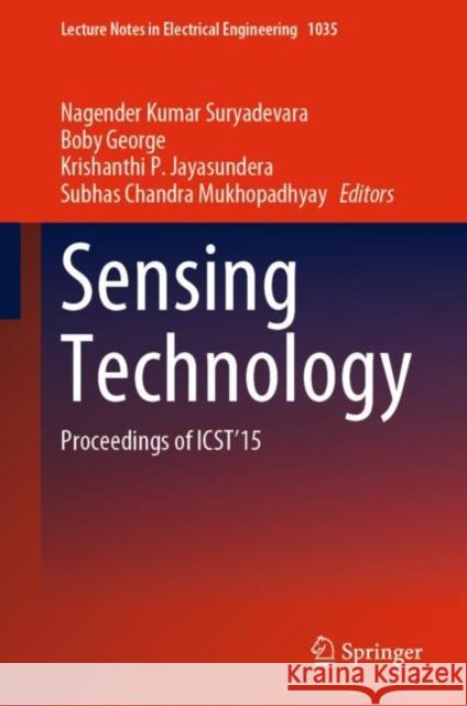 Sensing Technology: Proceedings of ICST'15 Nagender Kumar Suryadevara Boby George Krishanthi P. Jayasundera 9783031298707