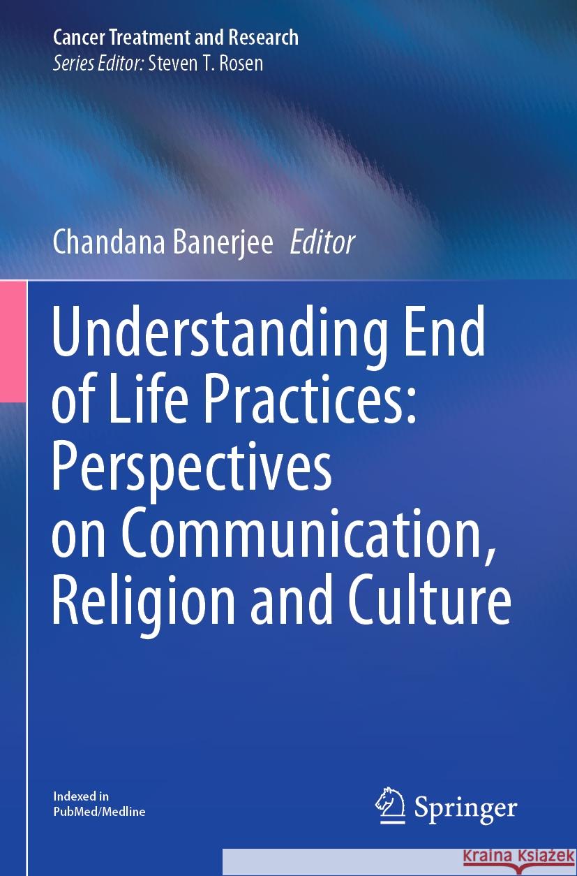 Understanding End of Life Practices: Perspectives on Communication, Religion and Culture  9783031299254 Springer International Publishing