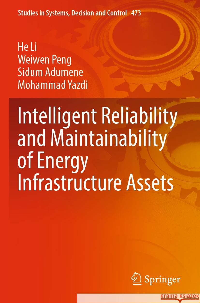 Intelligent Reliability and Maintainability of Energy Infrastructure Assets He Li Weiwen Peng Sidum Adumene 9783031299643 Springer