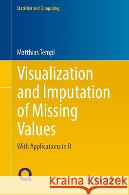 Visualization and Imputation of Missing Values: With Applications in R Matthias Templ 9783031300721 Springer