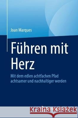F?hren Mit Herz: Mit Dem Edlen Achtfachen Pfad Achtsamer Und Nachhaltiger Werden Joan Marques 9783031301353 Springer Gabler