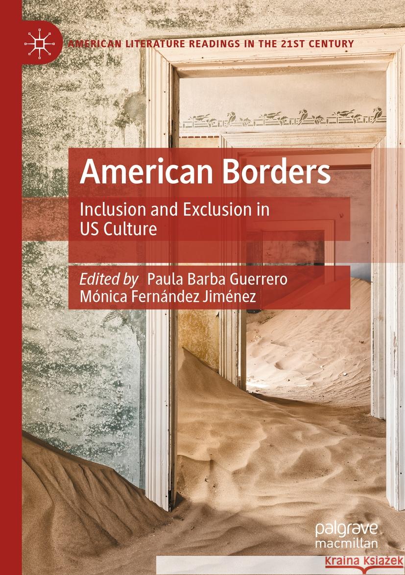 American Borders: Inclusion and Exclusion in US Culture Paula Barba Guerrero, Mónica Fernández Jiménez 9783031301810
