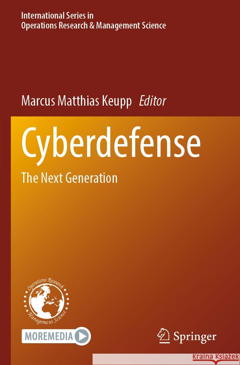 Cyberdefense: The Next Generation Marcus Matthias Keupp 9783031301933 Springer