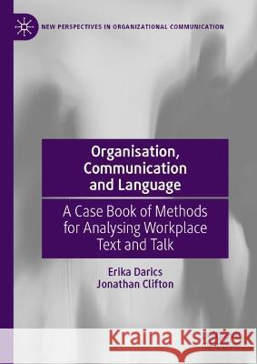 Organisation, Communication and Language Erika Darics, Jonathan Clifton 9783031301988 Springer International Publishing