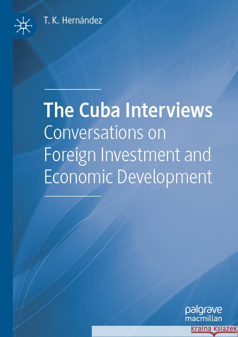 The Cuba Interviews T. K. Hernández 9783031302053 Springer International Publishing