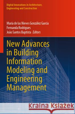 New Advances in Building Information Modeling and Engineering Management  9783031302497 Springer Nature Switzerland