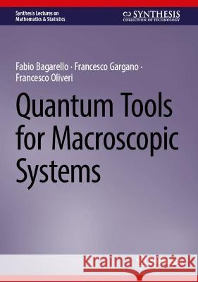 Quantum Tools for Macroscopic Systems Fabio Bagarello Francesco Gargano Francesco Oliveri 9783031302794 Springer