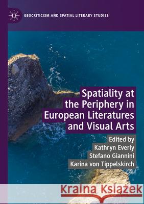 Spatiality at the Periphery in European Literatures and Visual Arts  9783031303142 Springer Nature Switzerland