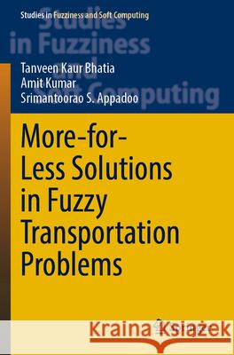 More-For-Less Solutions in Fuzzy Transportation Problems Tanveen Kaur Bhatia Amit Kumar Srimantoorao S. Appadoo 9783031303395 Springer