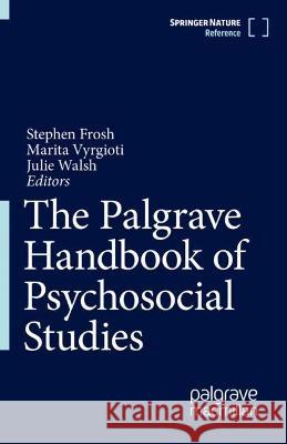 The Palgrave Handbook of Psychosocial Studies Stephen Frosh Marita Vyrgioti Julie Walsh 9783031303654 Palgrave MacMillan