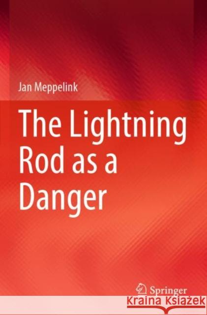 The Lightning Rod as a Danger Jan Meppelink 9783031304361 Springer International Publishing AG