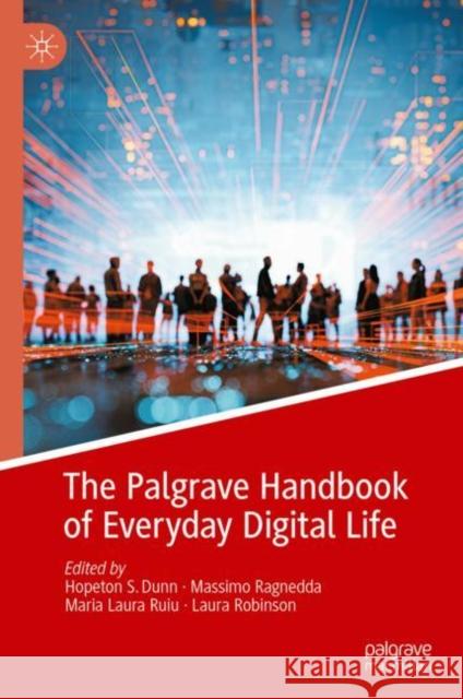 The Palgrave Handbook of Everyday Digital Life  9783031304378 Springer International Publishing AG