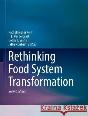 Rethinking Food System Transformation Rachel Bezne T. L. Pendergrast Bobby J. Smit 9783031304835 Springer