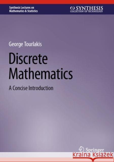 Discrete Mathematics: A Concise Introduction George Tourlakis 9783031304873 Springer International Publishing AG