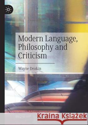 Modern Language, Philosophy and Criticism Wayne Deakin   9783031304934 Palgrave Macmillan