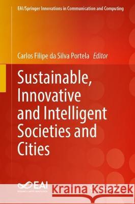 Sustainable, Innovative and Intelligent Societies and Cities Carlos Filipe D 9783031305139 Springer