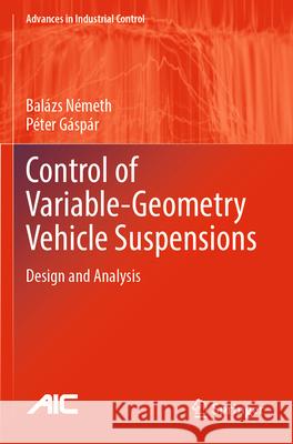 Control of  Variable-Geometry Vehicle Suspensions Balázs Németh, Gáspár, Péter 9783031305399