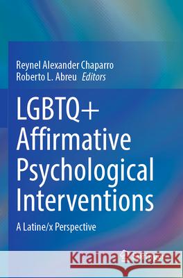 LGBTQ+ Affirmative Psychological Interventions  9783031306464 Springer International Publishing