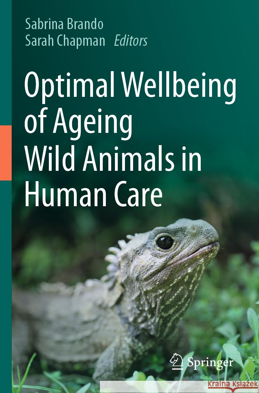 Optimal Wellbeing of Ageing Wild Animals in Human Care  9783031306617 Springer International Publishing