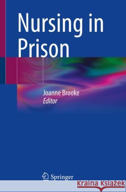 Nursing in Prison Joanne Brooke 9783031306624 Springer International Publishing AG