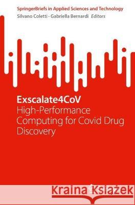 Exscalate4CoV: High-Performance Computing for COVID Drug Discovery Silvano Coletti Gabriella Bernardi 9783031306907 Springer