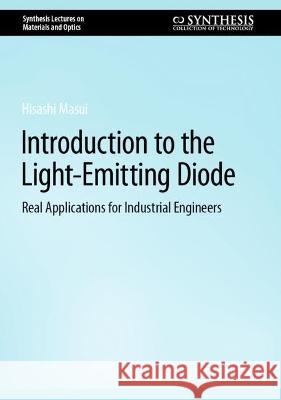 Introduction to the Light-Emitting Diode: Real Applications for Industrial Engineers Hisashi Masui 9783031307157 Springer