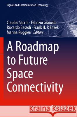 A Roadmap to Future Space Connectivity  9783031307645 Springer International Publishing