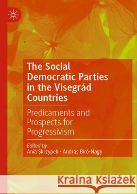 The Social Democratic Parties in the Visegrád Countries  9783031307942 Springer International Publishing