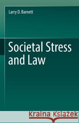 Societal Stress and Law Larry D. Barnett 9783031308741 Springer