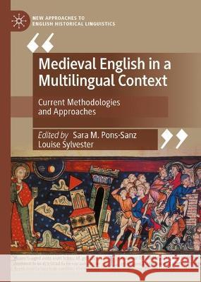 Medieval English in a Multilingual Context: Current Methodologies and Approaches Sara M. Pons-Sanz Louise Sylvester 9783031309465 Palgrave MacMillan