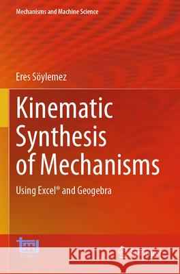 Kinematic Synthesis of Mechanisms Eres Söylemez 9783031309571 Springer Nature Switzerland