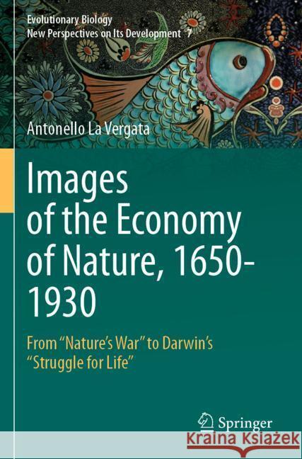 Images of the Economy of Nature, 1650-1930 La Vergata, Antonello 9783031310256 Springer