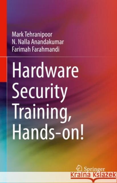 Hardware Security Training, Hands-on! Farahmandi, Farimah 9783031310331 Springer