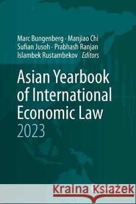 Asian Yearbook of International Economic Law 2023 Marc Bungenberg Manjiao Chi Sufian Jusoh 9783031310492
