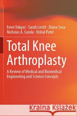 Total Knee Arthroplasty Emre Tokgoz, Sarah Levitt, Sosa, Diana 9783031311024 Springer Nature Switzerland