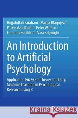 An Introduction to Artificial Psychology Hojjatollah Farahani, Marija Blagojević, Parviz Azadfallah 9783031311741 Springer International Publishing