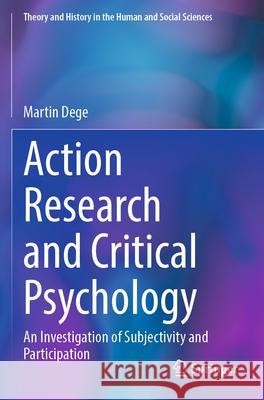 Action Research and Critical Psychology Martin Dege 9783031311994 Springer International Publishing