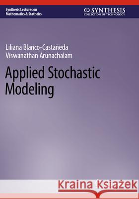 Applied Stochastic Modeling Liliana Blanco-Casta?eda Viswanathan Arunachalam 9783031312847 Springer