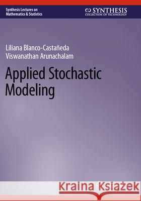 Applied Stochastic Modeling Liliana Blanco-Casta?eda Viswanathan Arunachalam 9783031312847 Springer International Publishing AG