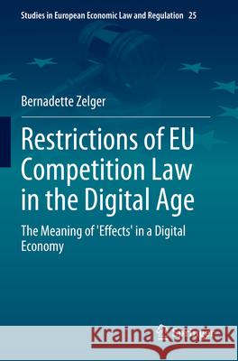 Restrictions of EU Competition Law in the Digital Age Bernadette Zelger 9783031313417 Springer International Publishing