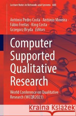 Computer Supported Qualitative Research: World Conference on Qualitative Research (WCQR2023) Ant?nio Pedro Costa Ant?nio Moreira F?bio Freitas 9783031313455