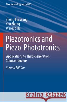 Piezotronics and Piezo-Phototronics Zhong Lin Wang, Yan Zhang, Hu, Weiguo 9783031314995