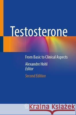 Testosterone: From Basic to Clinical Aspects Alexandre Hohl 9783031315008 Springer