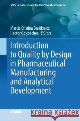 Introduction to Quality by Design in Pharmaceutical Manufacturing and Analytical Development Marcia Cristina Breitkreitz Hector Goicoechea 9783031315046 Springer