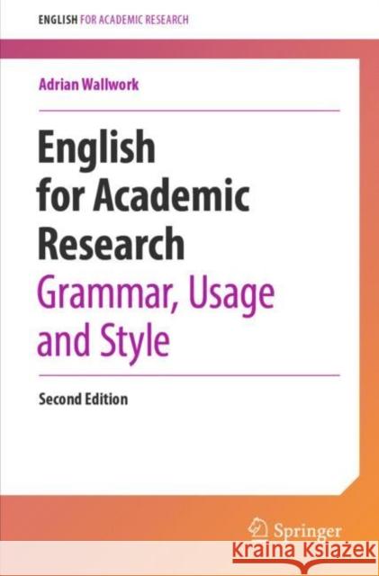 English for Academic Research: Grammar, Usage and Style Adrian Wallwork 9783031315169 Springer