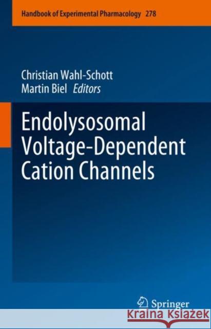 Endolysosomal Voltage-Dependent Cation Channels Christian Wahl-Schott Martin Biel 9783031315220